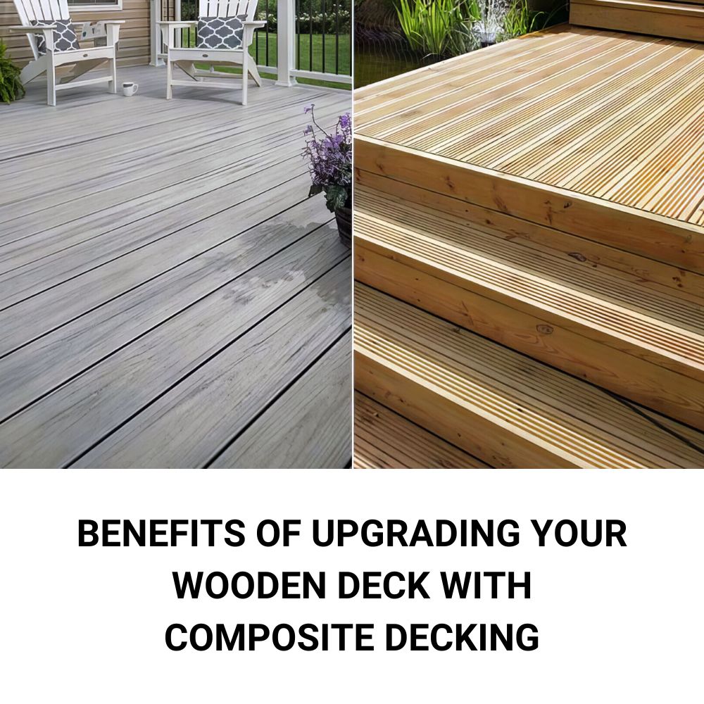 Benefits of Upgrading Your Wooden Deck with Composite Decking